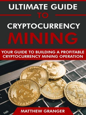 cover image of The Ultimate Guide to Cryptocurrency Mining